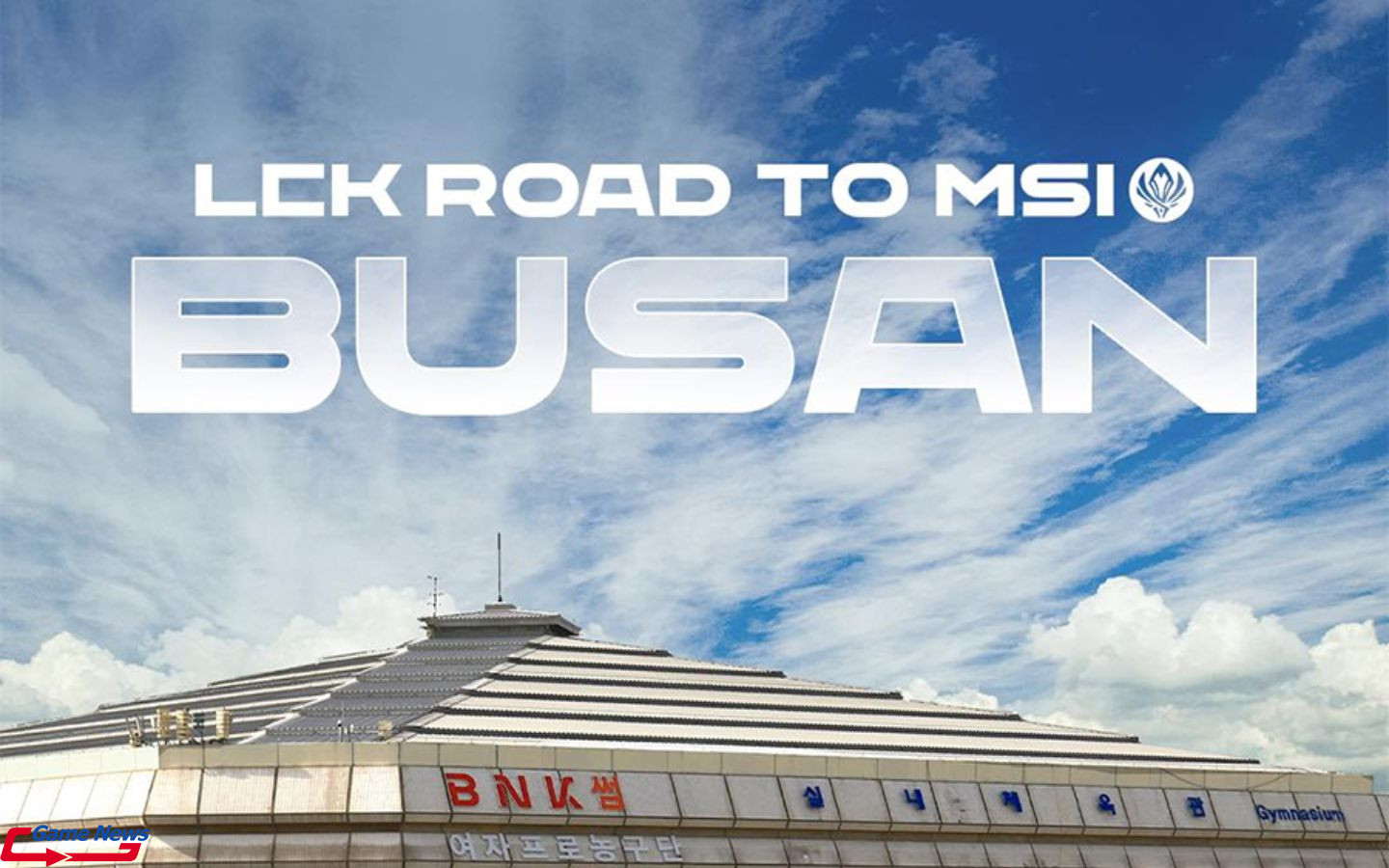 Nơi tổ chức LCK 2025 Road to MSI