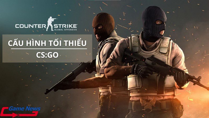 Cấu hình chơi CS:GO 2022 tốt nhất và link tải game